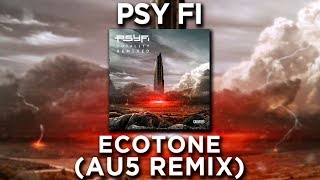 Psy Fi - Ecotone (Au5 Remix)