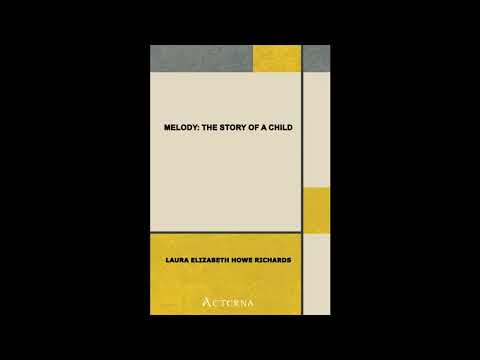 Melody : The Story of a Child by Laura Elizabeth Richards — free full audiobook
