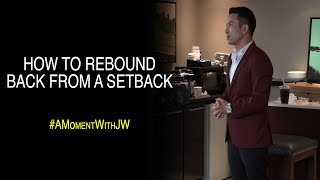 A Moment With JW | How To Rebound Back From A Setback