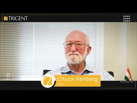 Why Trigent? Chuck Rehberg, CTO Shares Insights