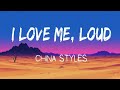 China Styles – I Love Me LOUD | Lyrics Video