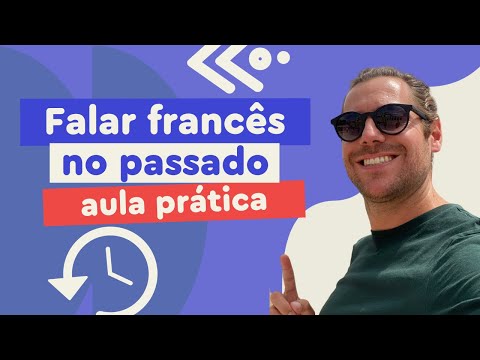 Falar francês no passado (Passé composé e Imparfait) | Afrancesados