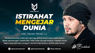 Download lagu Istirahat Mengejar Dunia - Ust. Hanan Attaki, Lc mp3 Download lagu Istirahat Mengejar Dunia - Ust. Hanan Attaki, Lc mp3