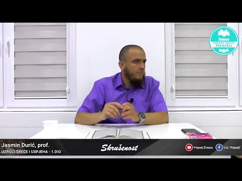 Uzroci sreće i uspjeha - 1. dio - Skrušenost - Jasmin Durić, prof.