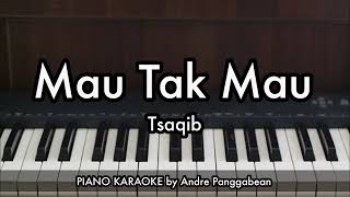 Download lagu Mau Tak Mau - Tsaqib | Piano Karaoke by Andre Panggabean mp3