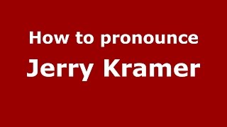 How to pronounce Jerry Kramer