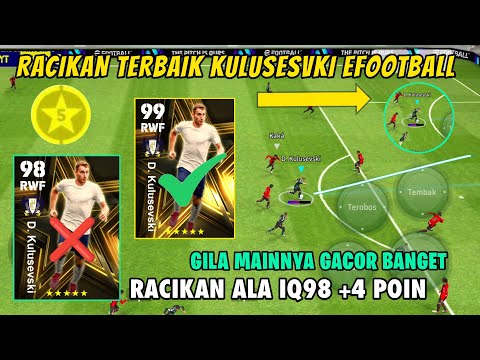 RACIKAN TERBAIK KULUSEVSKI MAX RATING 99 ? NOMINATING BINTANG 5 GOLDEN BOYS | Efootball 2024