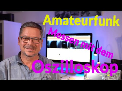 Amateurfunk - Messen mit dem Oszilloskop ganz einfach