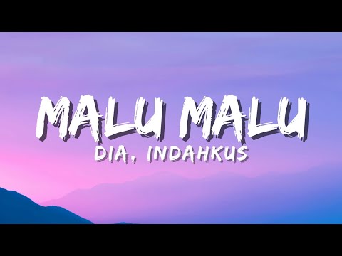 dia & INDAHKUS - MALU MALU (Official Music Video Lyric)