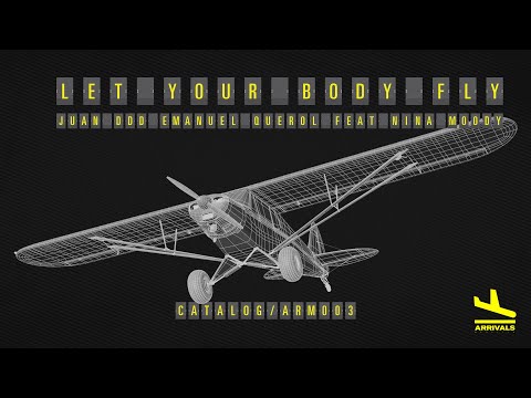 Juan DDD, Emanuel Querol - Let Your Body Fly (Feat Nina Moody) [Arrivals Medellin]
