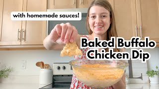 Oven-Baked Buffalo Chicken Dip (with Homemade Sauces!)