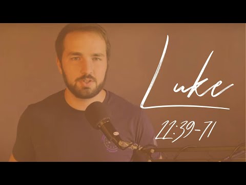 LUKE - 22:39-71 - Jesus Arrested and Put on "Trial"