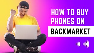 How To Buy Cheap Refurbished Phones From Back Market