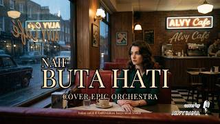 Download lagu Naif - Buta Hati | EPIC ORCHESTRA version | cover mp3