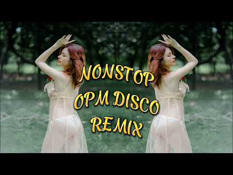 Nonstop Opm Disco Remix Playlist 2022