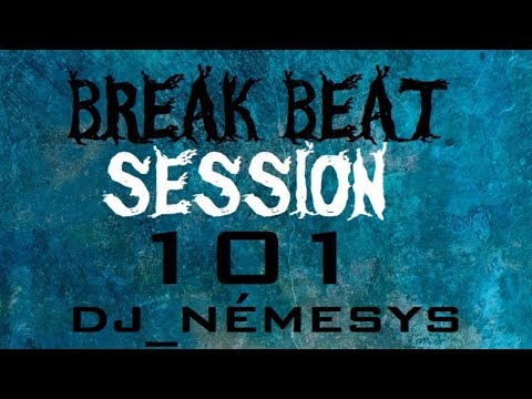 BREAK BEAT SESSION # 101 mixed by dj_némesys