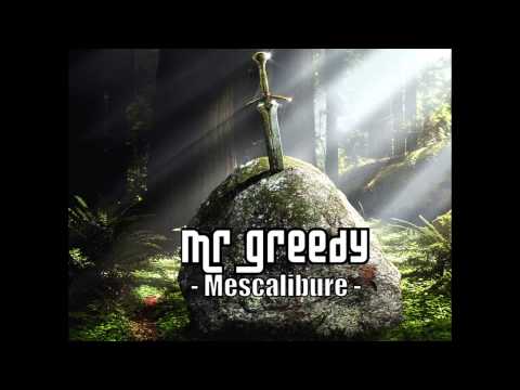 Mr Greedy - Mescalibure