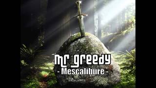 Mr Greedy - Mescalibure