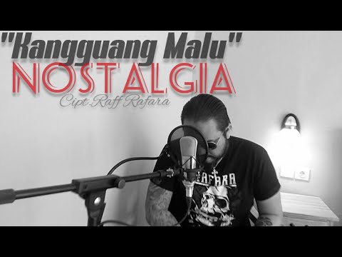 "KANGGUANG MALU" - Cipt.Raff Rafara #Nostalgia #inspirasi #RafaraRockwear