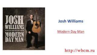 Josh Williams – Modern Day Man