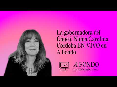 La gobernadora del Chocó, Nubia Carolina Córdoba EN VIVO en A Fondo