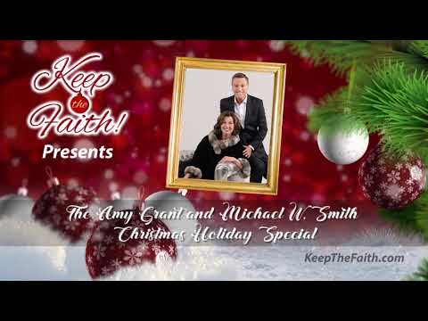 The Amy Grant and Michael W  Smith Christmas Holiday Special presented by KeepTheFaith! 2