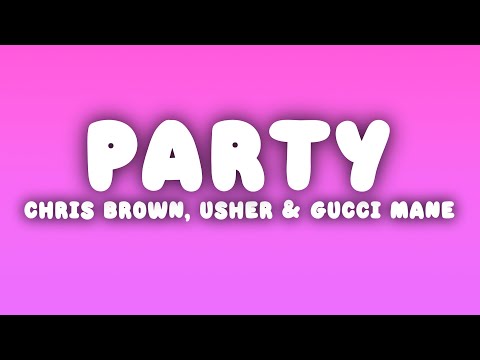 Chris Brown - Party (Lyrics) ft. Usher, Gucci Mane