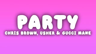 Chris Brown - Party (Lyrics) ft. Usher, Gucci Mane