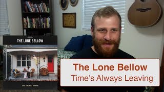 The Lone Bellow - Time's Always Leaving | Reaction