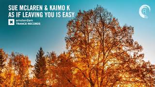 VOCAL TRANCE: Sue McLaren &amp; Kaimo K - As If Leaving You Is Easy (Amsterdam Trance) + LYRICS ​