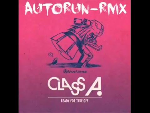 Class A - Take off (AutoRun Remix)