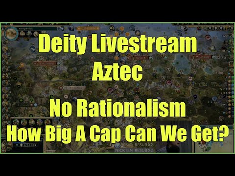 Civ 5 Deity Livestream - Aztecs: No Rationalism & A Huge Capital!