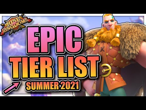 Epic Tier List for Rise of Kingdoms [Best Commander Summer 2021]