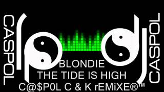 BLONDIE   THE TIDE IS HIGH   DJ CASPOL REMIX 2011