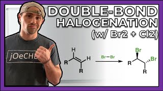 Halogenation of a Double Bond with Br2/Cl2 (with and without H2O)