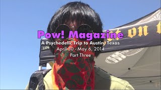 Austin Psych Fest - Pow! Magazine: A Psychedelic Trip to Austin, Texas - Part 3