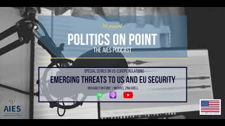 AIES Podcast Ep. 14 - Emerging Threats to US and EU Security