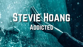Stevie Hoang - Addicted (Lyrics) HD