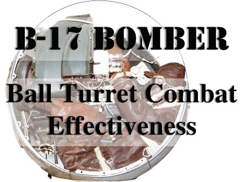 B-17 Ball Turret, Combat Effectiveness and Interior Systems Review