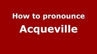 How to pronounce Acqueville