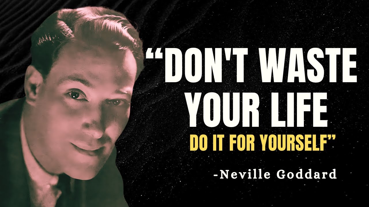 DON'T WASTE YOUR LIFE  DO IT FOR YOURSELF - Neville Goddard Motivation