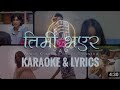 Timi vaya  ra  Karaoke & Lyrics | Akash khadka | Samir shrestha | Official