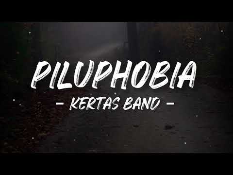 KERTAS BAND - PILUPHOBIA (LIRIK)