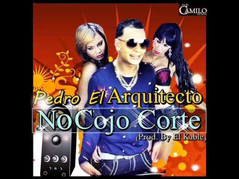 Pedro El Arquitecto - No Cojo Corte (Prod By El Kable)