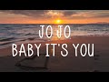 Jojo - Baby It's You (Lyrics)
