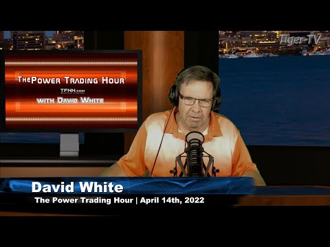 April 14th, Power Trading Hour with David White on TFNN - 2022