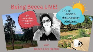 Being Becca LIVE (12/1): Let's Talk Autism & the Struggles of Alexithymia...