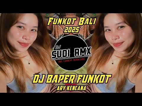 Dj Baper - Ary Kencana Remix Funkot | Ternyata Adi Sube Ngelah Tunangan Virak Tiktok | DJ SUDI RMX