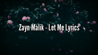 Zayn Malik - Let Me (Lyrics Video)