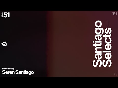 Santiago Selects - Episode 51 | 2 Hour Melodic Techno DJ Mix | Presented By @SerenSantiago